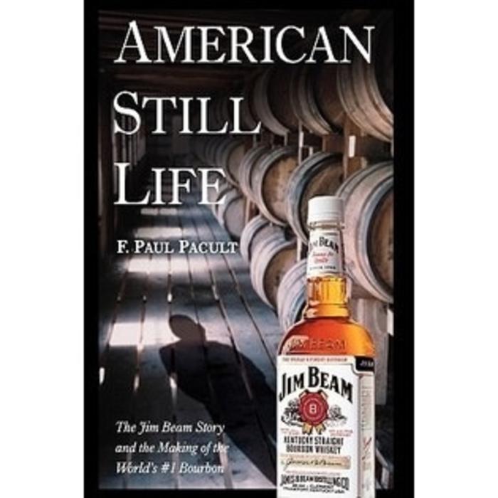 American Still Life: The Jim Beam Story and the Making of the World's #1 Bourbon