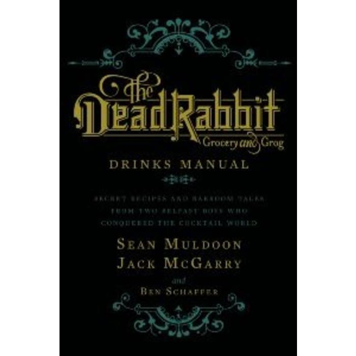 The Dead Rabbit Drinks Manual by Sean Muldoon and Jack McGarry