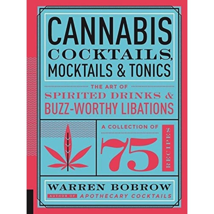 Cannabis Cocktails, Mocktails & Tonics by Warren Bobrow