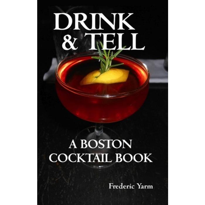 Drink & Tell: A Boston Cocktail Book