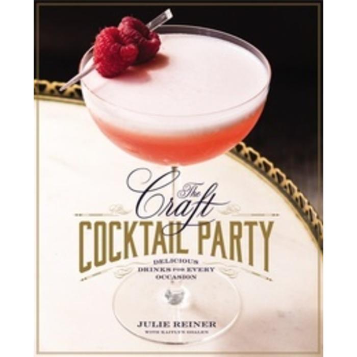 The Craft Cocktail Party by Julie Reiner