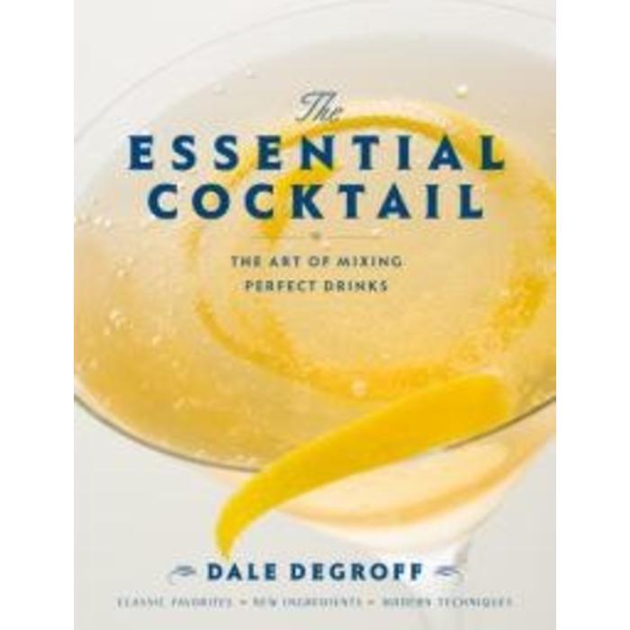 The Essential Cocktail by Dale DeGroff