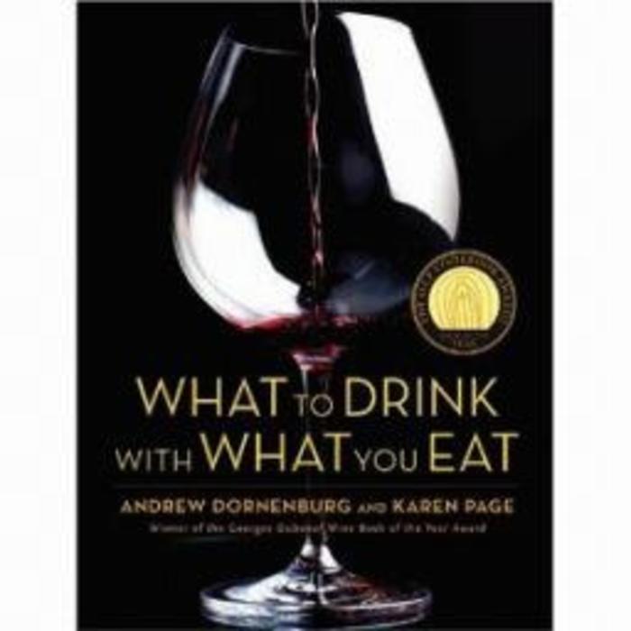 What to Drink with What You Eat by Andrew Dornenburg, Karen Page