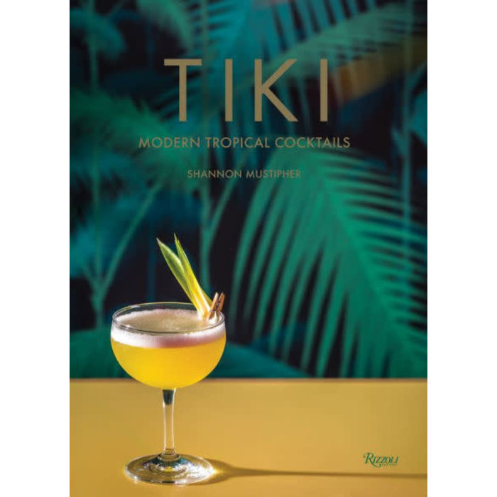 Tiki: Modern Tropical Cocktails, by  Shannon Mustipher