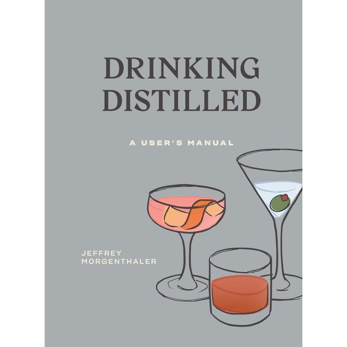 Drinking Distilled by Jeffrey Morgenthaler