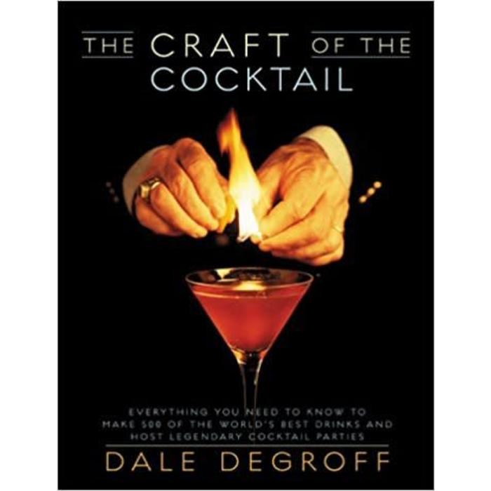 The Craft of the Cocktail by Dale DeGroff